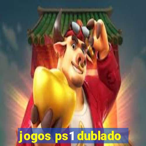 jogos ps1 dublado